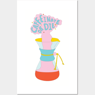 Caffeinate or Die Posters and Art